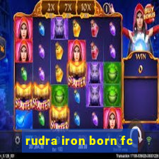 rudra iron born fc